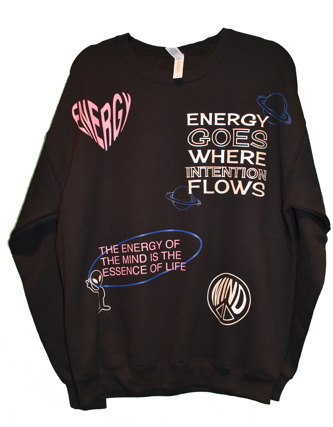 black energy crewneck sweatshirt. Energy goes where intention flows. The energy of the mind is the essence of life.